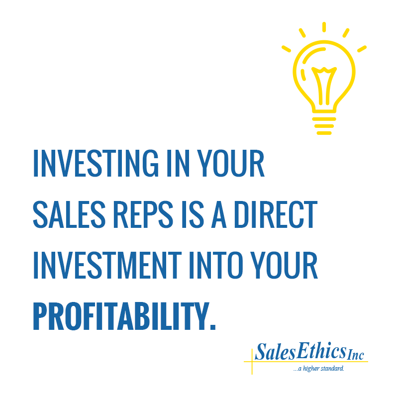 Investinging in your sales reps is a direct investment into your profitability.