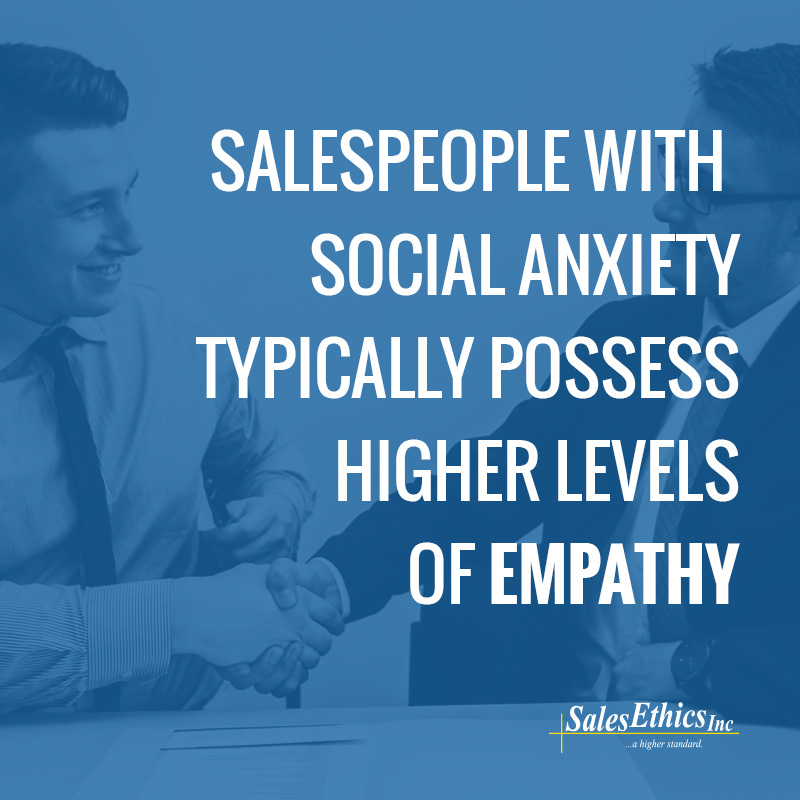 Salespeople with social anxiety typically display a higher level of empathy.